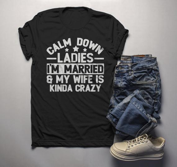 Men's Funny Husband Shirt Calm Down Ladies Shirts Wife Crazy T .